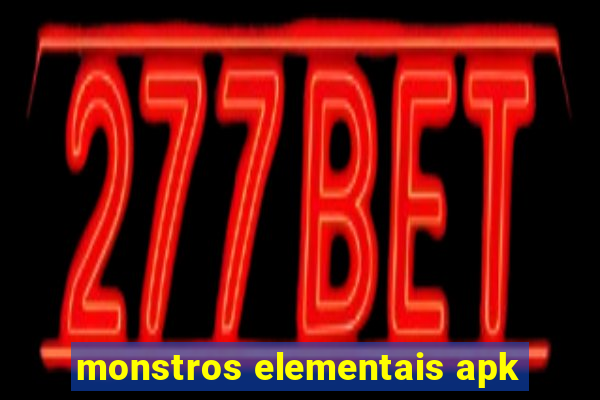 monstros elementais apk